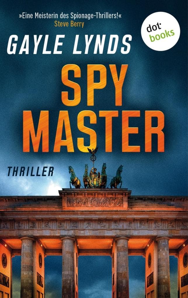 Spymaster: Thriller |»Eine Meisterin des Spionage-Thrillers!« (Steve Berry)