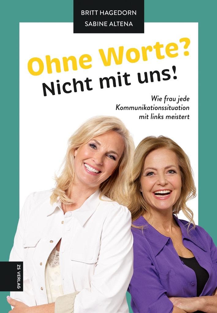 Ohne Worte? Nicht mit uns!: Wie frau jede Kommunikationssituation mit links meistert