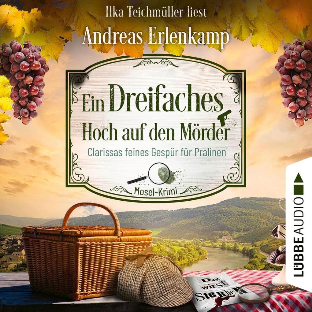 Ein dreifaches Hoch auf den Mörder - Clarissas feines Gespür für Pralinen - Mosel-Krimi, Teil 3: Ungekürzt