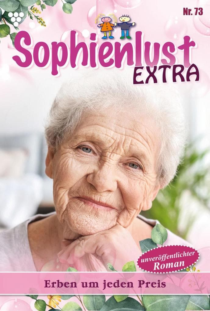 Erben um jeden Preis: Sophienlust Extra 73 - Familienroman