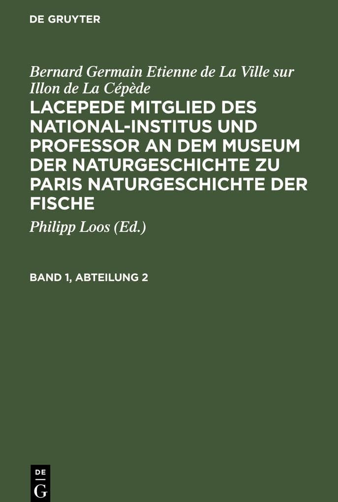 Bernard Germain Etienne de La Ville sur Illon de La Cépède: Lacepede, Mitglied des National-Institus und Professor an dem Museum der Naturgeschichte zu Paris, Naturgeschichte der Fische. Band 1, Abteilung 2