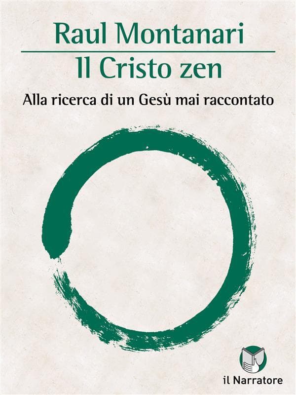 Il Cristo zen: Alla ricerca di un Gesù mai raccontato