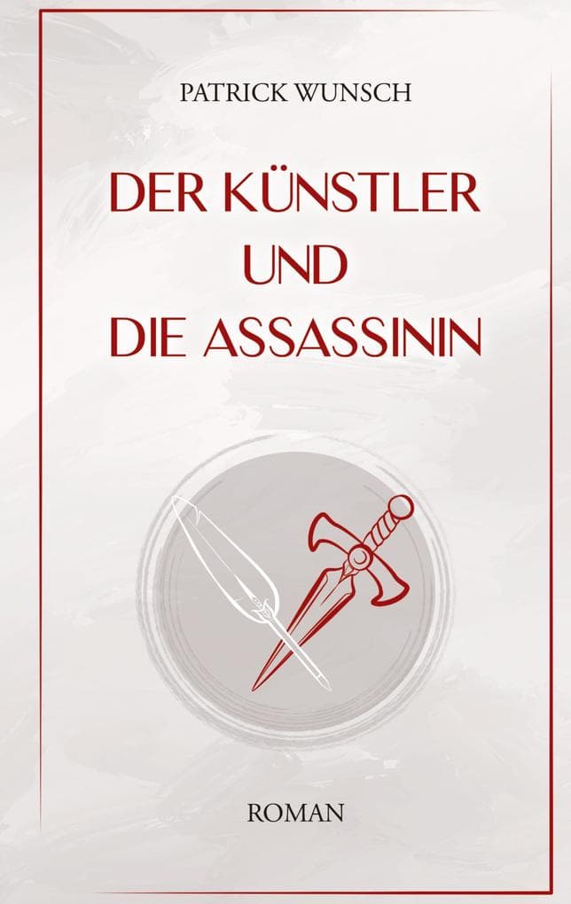 Der Künstler und die Assassinin: Zeitgenössischer Spannungsroman, poetisch und provokant