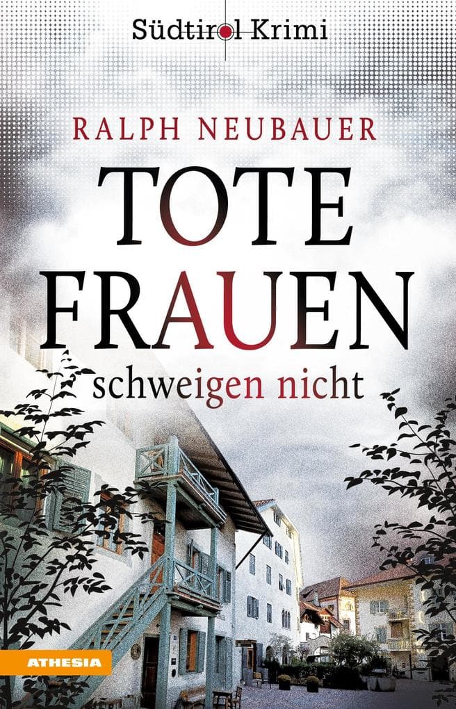 Tote Frauen schweigen nicht: Südtirolkrimi Band 9