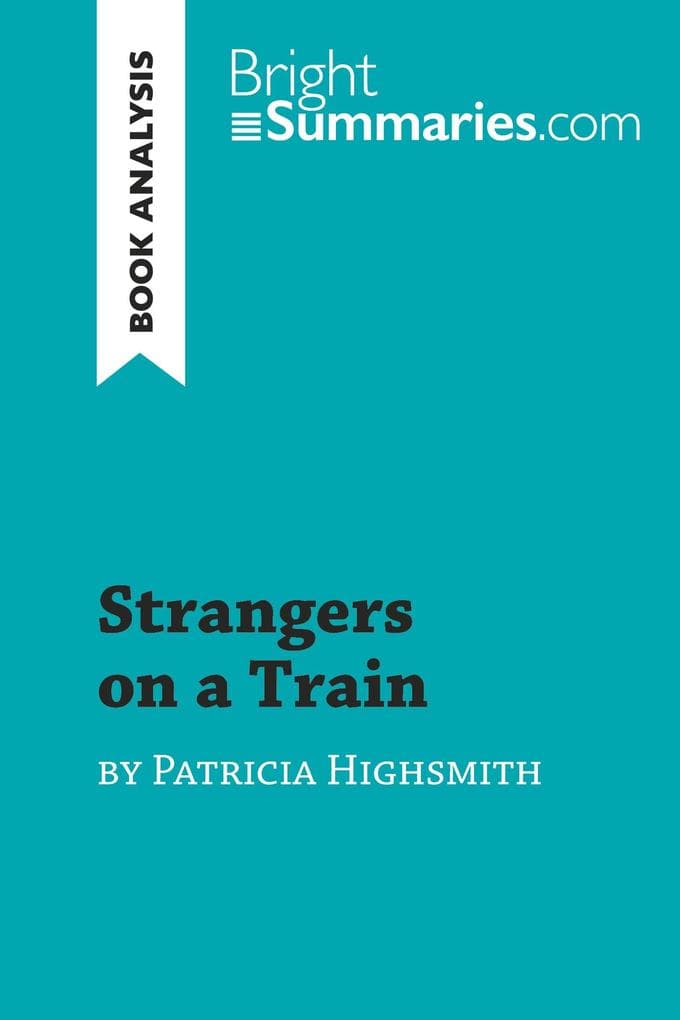 Strangers on a Train by Patricia Highsmith (Book Analysis): Detailed Summary, Analysis and Reading Guide