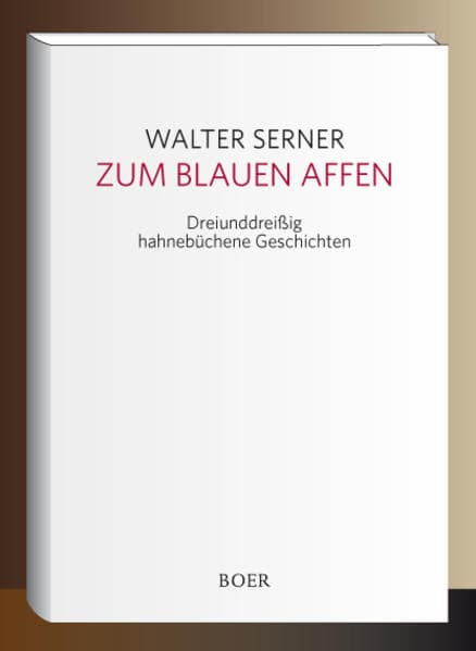 Zum blauen Affen: Dreiunddreißig hahnebüchene Geschichten
