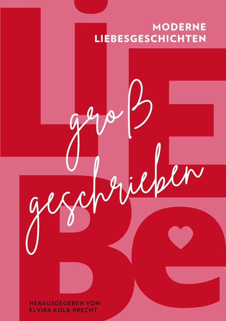 Liebe großgeschrieben: Moderne Liebesgeschichten
