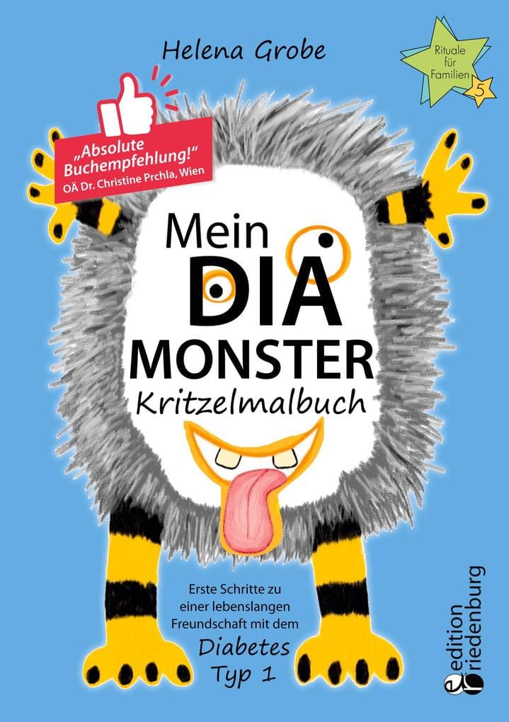 Mein Dia-Monster Kritzelmalbuch - Erste Schritte zu einer lebenslangen Freundschaft mit dem Diabetes Typ 1: Kindern das neue Leben einfach erklären: Selbstbeobachtung schulen, Verständnis fördern und Mut machen
