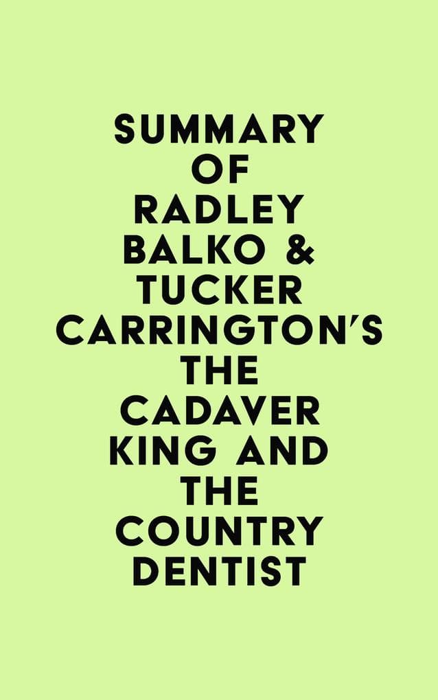 Summary of Radley Balko & Tucker Carrington's The Cadaver King and the Country Dentist