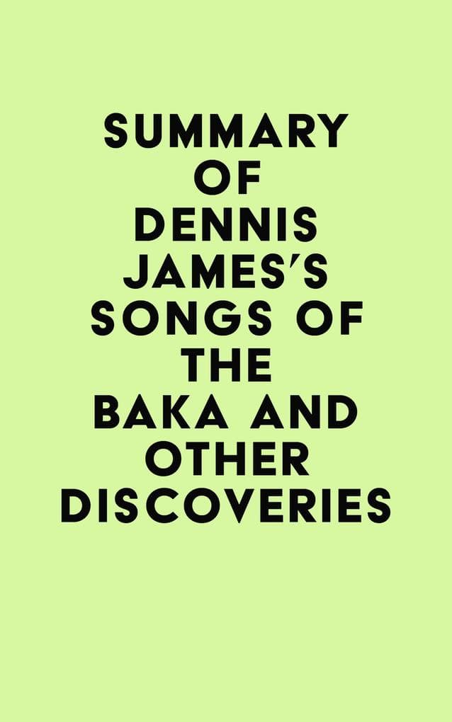 Summary of Dennis James's Songs of the Baka and Other Discoveries