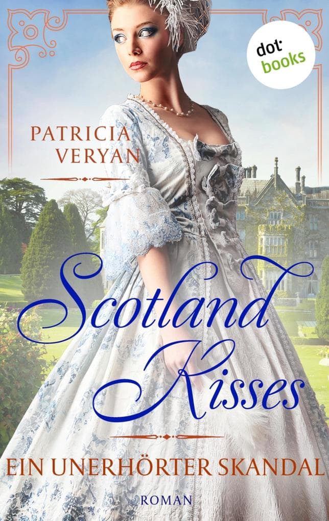 Scotland Kisses - Ein unerhörter Skandal: Roman | Band 3 der glanzvollen Familiensaga für alle Fans von »Bridgerton« und »Outlander«