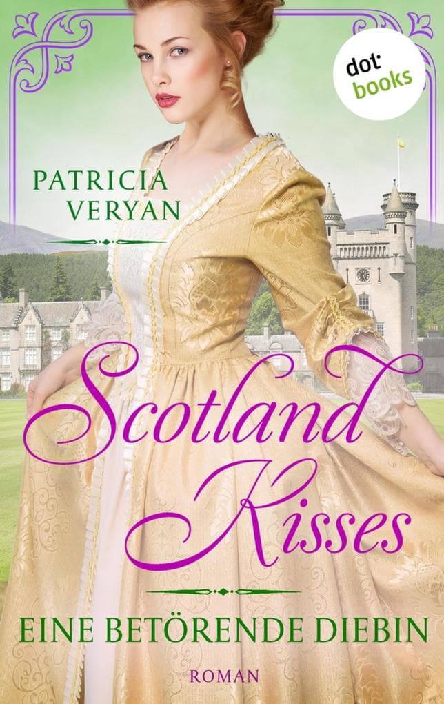 Scotland Kisses - Eine betörende Diebin: Roman | Band 2 der glanzvollen Familiensaga für alle Fans von »Bridgerton« und »Outlander«