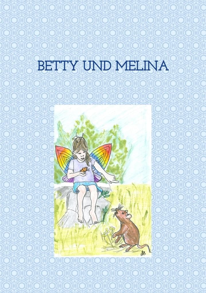 Betty und Melina: Tiergeschichten Band 2, von Mäusen und Tolilaquis