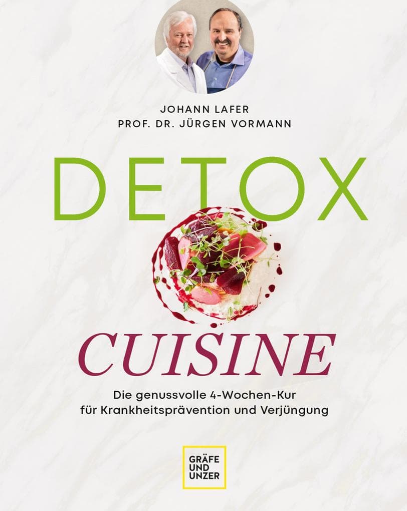 Detox Cuisine: Die genussvolle 4-Wochen-Kur für Krankheitsprävention und Verjüngung