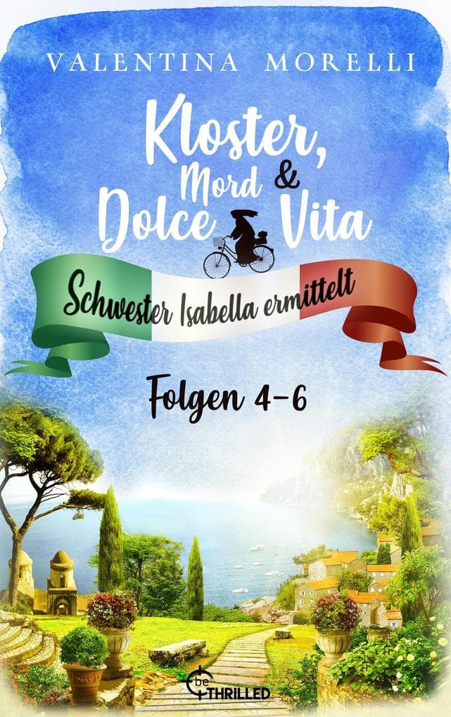 Kloster, Mord und Dolce Vita - Sammelband 2: Eine Leiche aus gutem Hause / Eine rätselhafte Beichte / Gruß aus dem Jenseits
