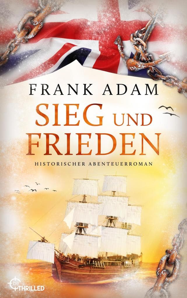 Sieg und Frieden: Historischer Abenteuerroman