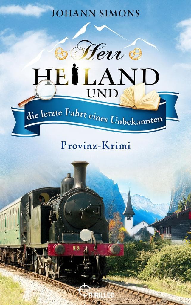 Herr Heiland und die letzte Fahrt eines Unbekannten: Provinz-Krimi