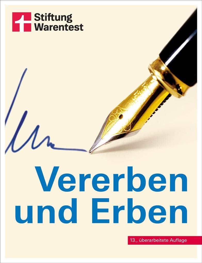 Vererben und Erben - Ratgeber von Stiftung Warentest - mit Textbeispielen, Formulierungshilfen und Checklisten - aktualisierte Auflage 2022: Testament, Erbschaft und Schenkung
