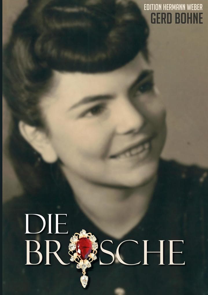 Die Brosche: Hermann Weber auf den Spuren eines dunklen Geheimnisses im Zweiten Weltkrieg