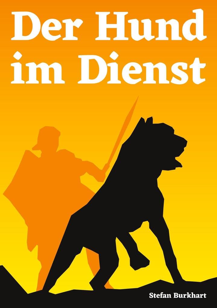 Der Hund im Dienst: Eine Militär- und Kulturgeschichte des Hundes
