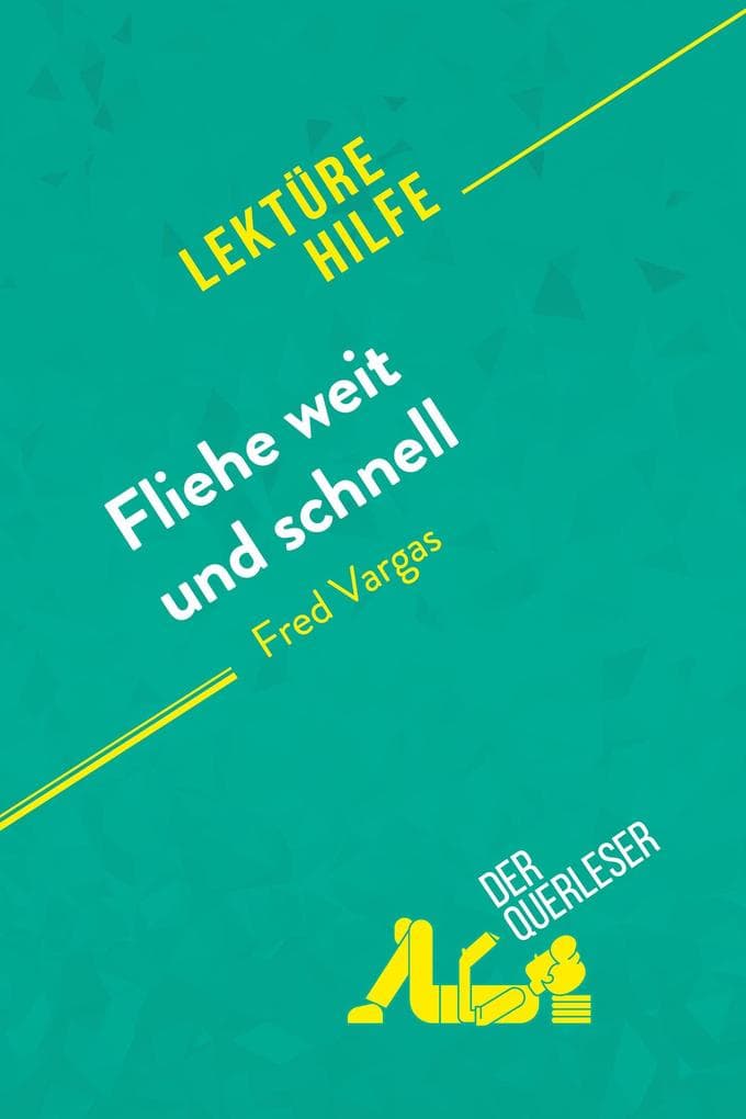 Fliehe weit und schnell von Fred Vargas (Lektürehilfe): Detaillierte Zusammenfassung, Personenanalyse und Interpretation