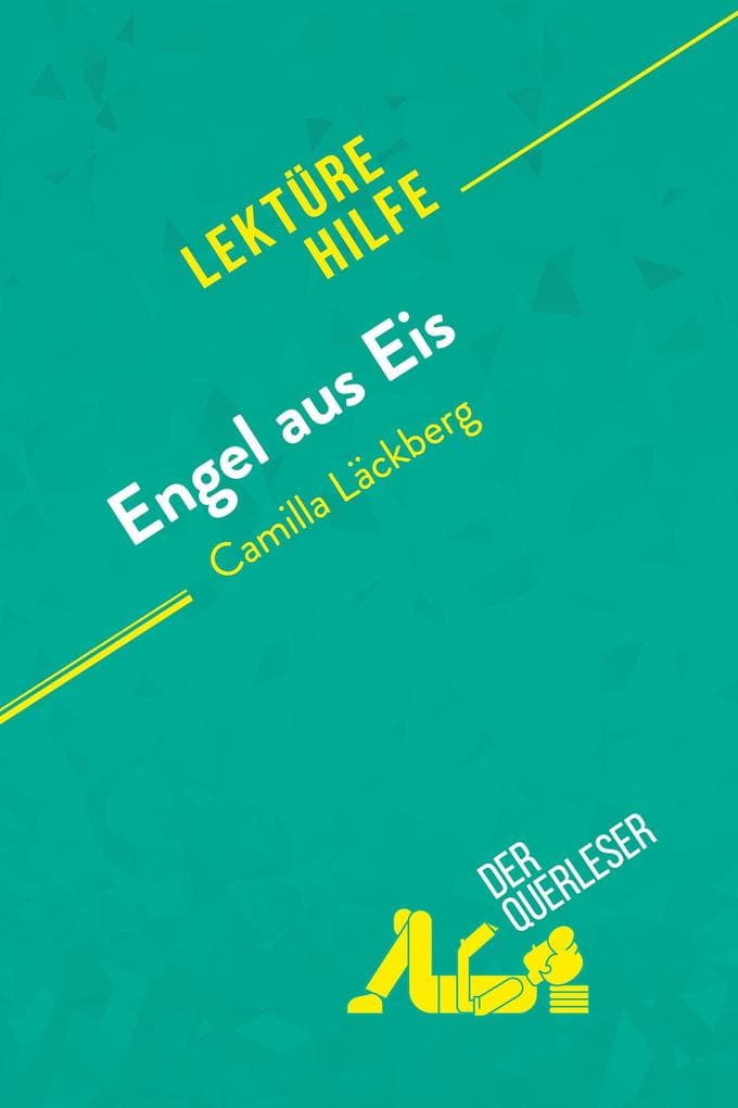 Engel aus Eis von Camilla Läckberg (Lektürehilfe): Detaillierte Zusammenfassung, Personenanalyse und Interpretation