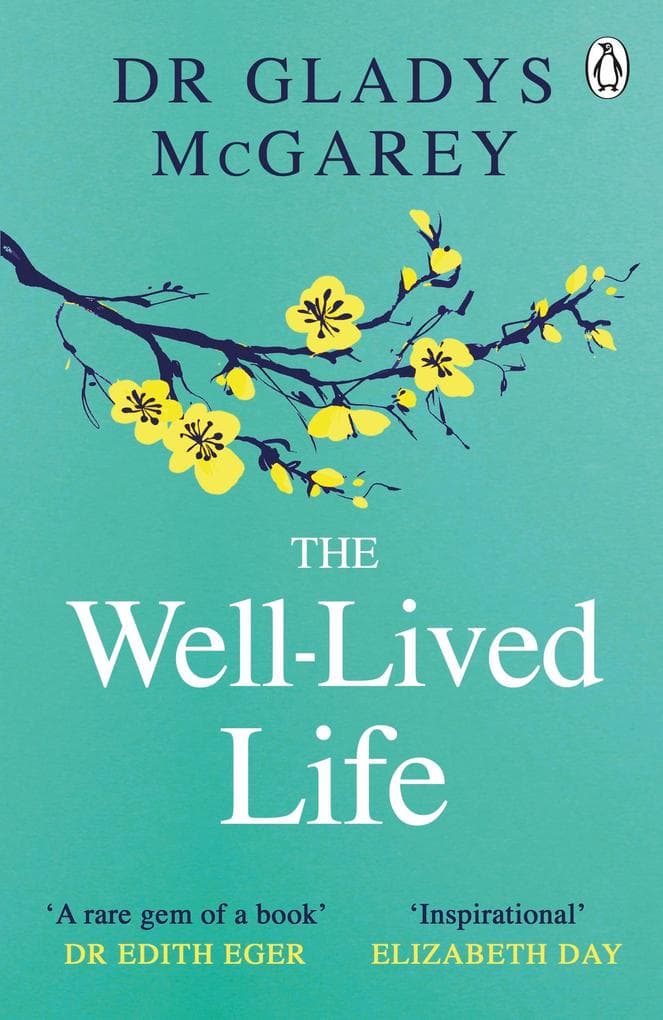 The Well-Lived Life: A 102-Year-Old Doctor's Six Secrets to Health and Happiness at Every Age