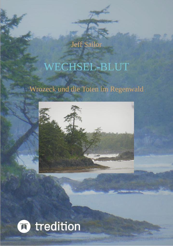 Wechsel-Blut - Kriminaler Roman von der Olympic Peninsula: Wrozeck und die Toten im Regenwald - Band 3 der US-Krimiserie mit Stan Wrozeck