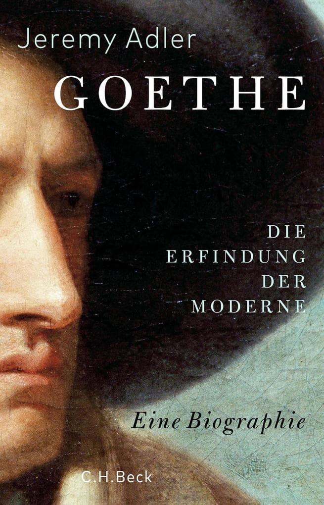 Goethe: Die Erfindung der Moderne