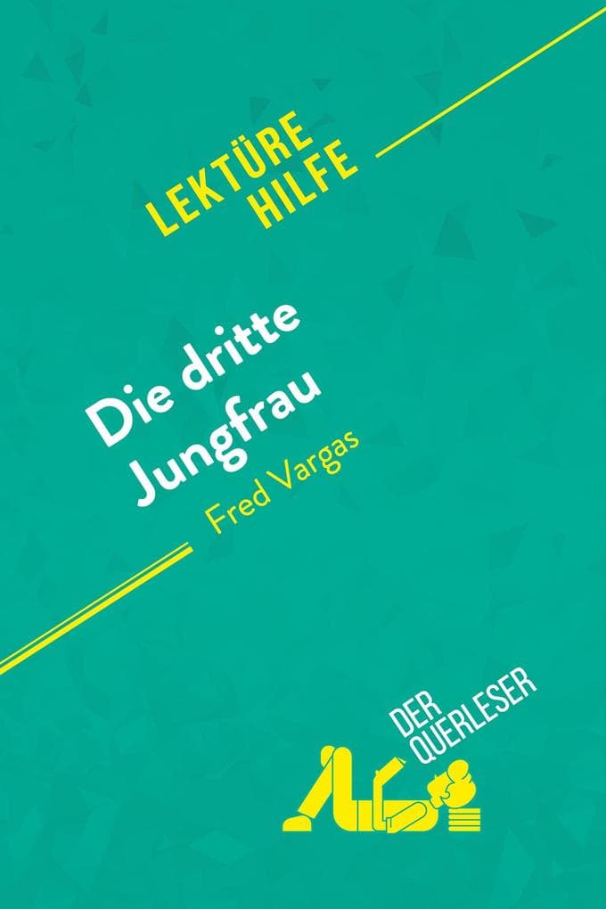 Die dritte Jungfrau von Fred Vargas (Lektürehilfe): Detaillierte Zusammenfassung, Personenanalyse und Interpretation
