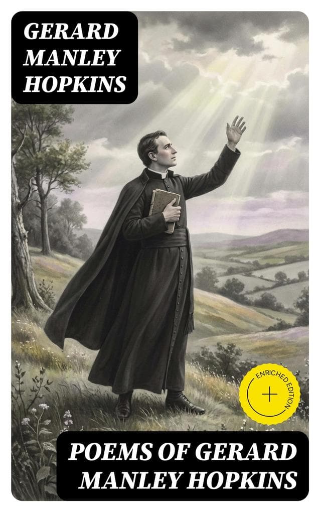Poems of Gerard Manley Hopkins: Enriched edition. Now First Published