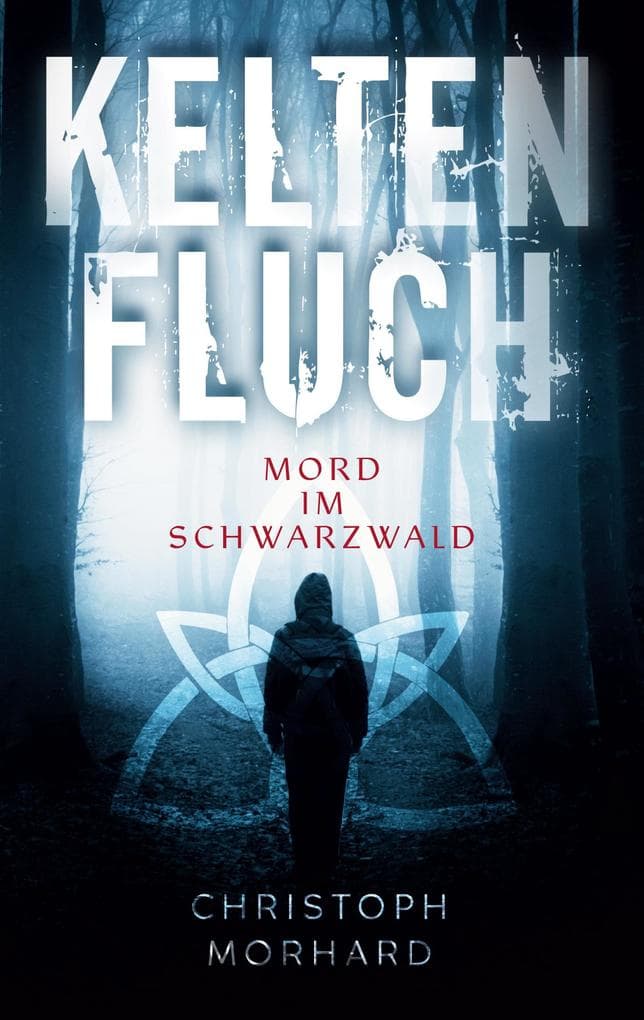 Keltenfluch. Mord im Schwarzwald: Thriller