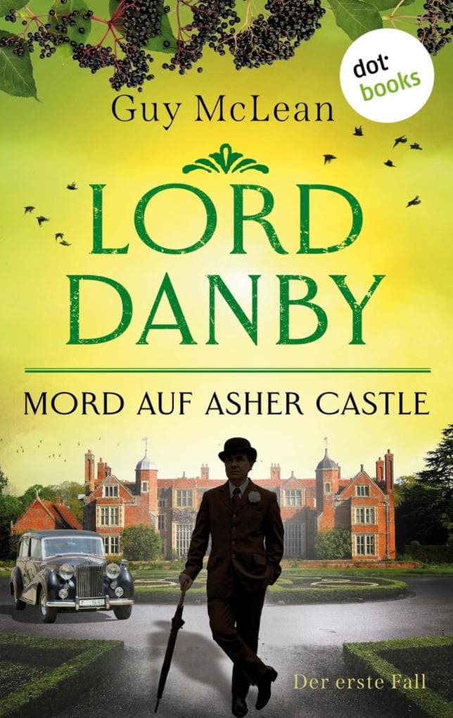 Lord Danby - Mord auf Asher Castle: Kriminalroman - Der erste Fall | Ein Ermittler wider Willen, ein überaus humorvoller Englandkrimi