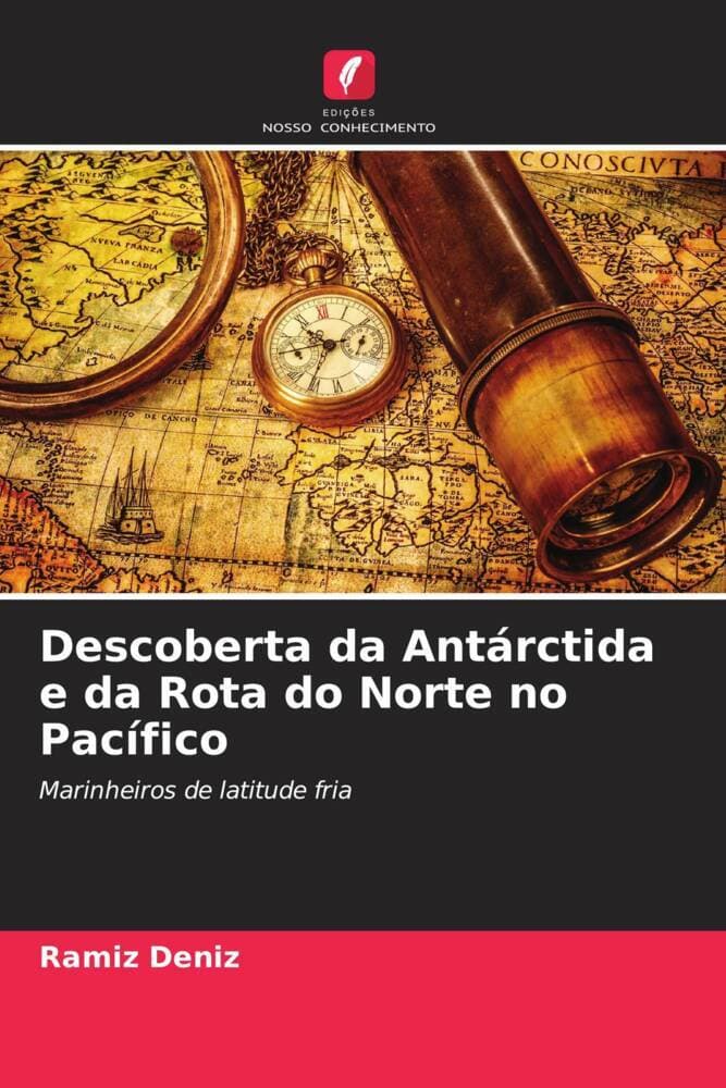 Descoberta da Antárctida e da Rota do Norte no Pacífico: Marinheiros de latitude fria