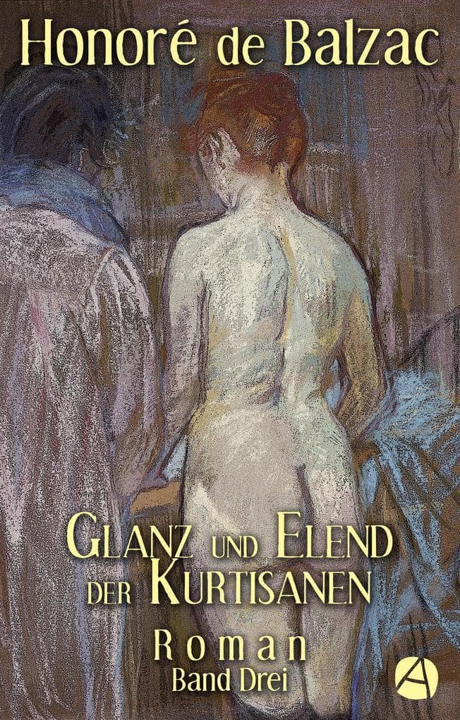 Glanz und Elend der Kurtisanen. Band Drei: Der Weg des Bösen