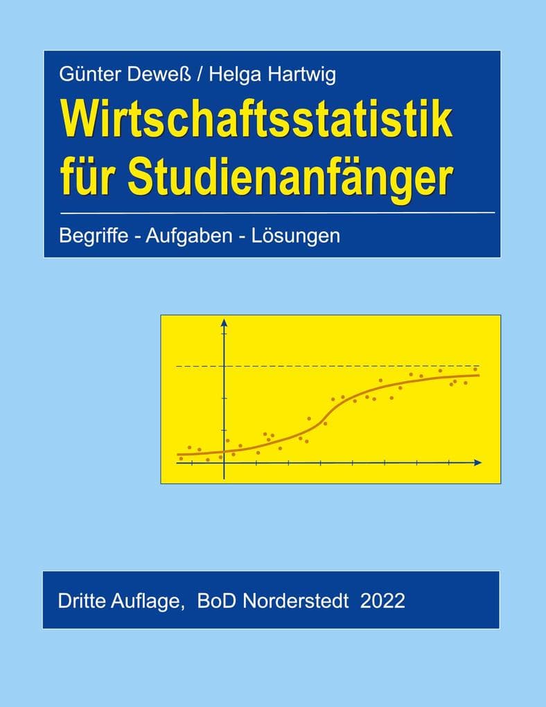 Wirtschaftsstatistik für Studienanfänger: Begriffe - Aufgaben - Lösungen ; 3. Auflage