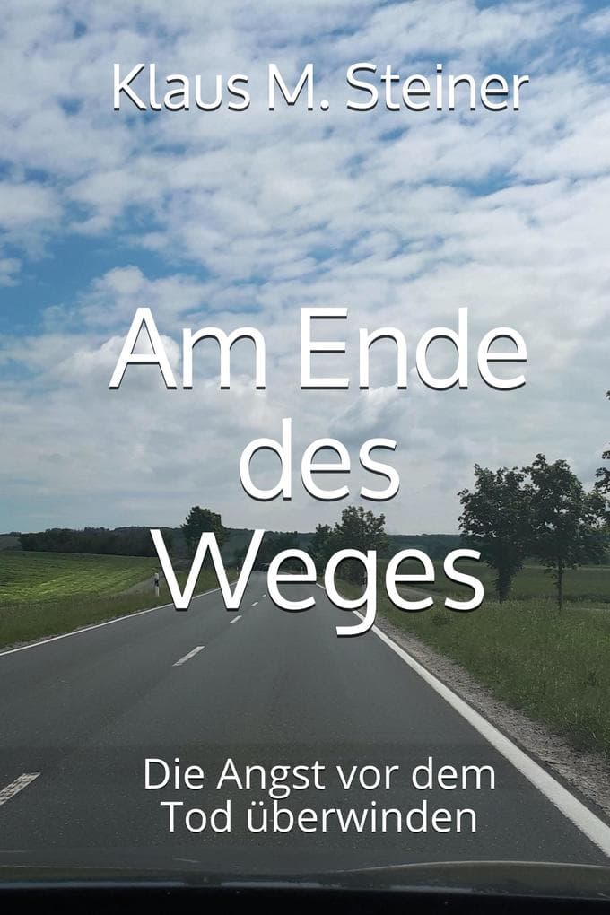 Am Ende des Weges: Die Angst vor dem Tod überwinden