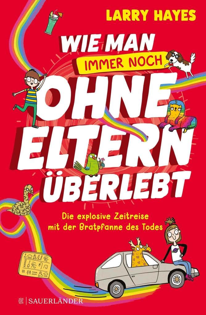 Wie man ohne Eltern überlebt - immer noch! Die explosive Zeitreise mit der Bratpfanne des Todes: Eine lustige und verrückte Geschichte für Jungs und Mädchen!