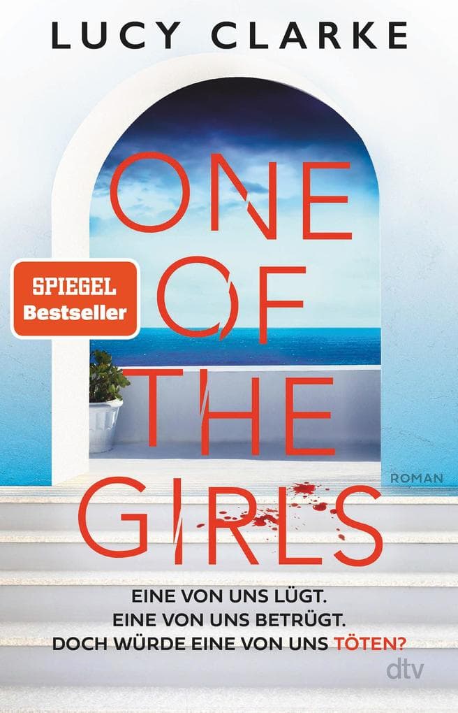 One of the Girls: Roman | Der SPIEGEL-Bestseller - 'Ein echter Pageturner. Lucy Clarke liefert immer!' (Chris Whitaker)