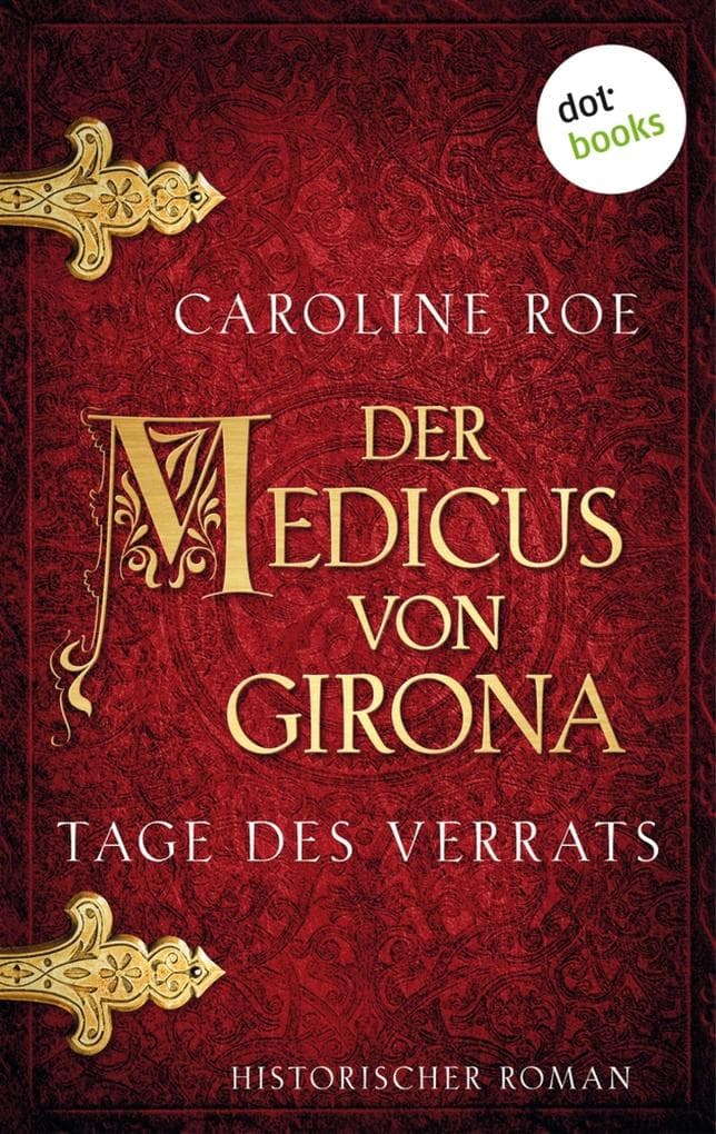 Der Medicus von Girona - Tage des Verrats: Historischer Roman: Die Chroniken von Isaac von Girona 1 | Packender Mittelalter-Krimi in Spanien