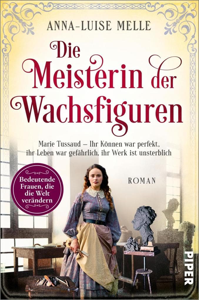 Die Meisterin der Wachsfiguren: Marie Tussaud - Ihr Können war perfekt, ihr Leben war gefährlich, ihr Werk ist unsterblich | Historischer Roman