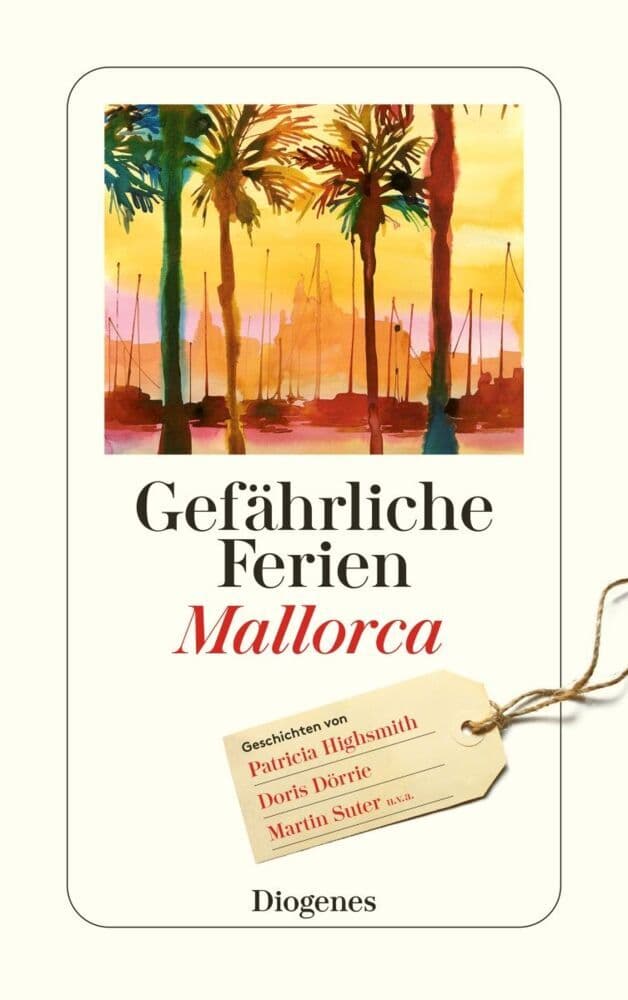 Gefährliche Ferien - Mallorca, Menorca und Ibiza: mit Patricia Highsmith und vielen anderen