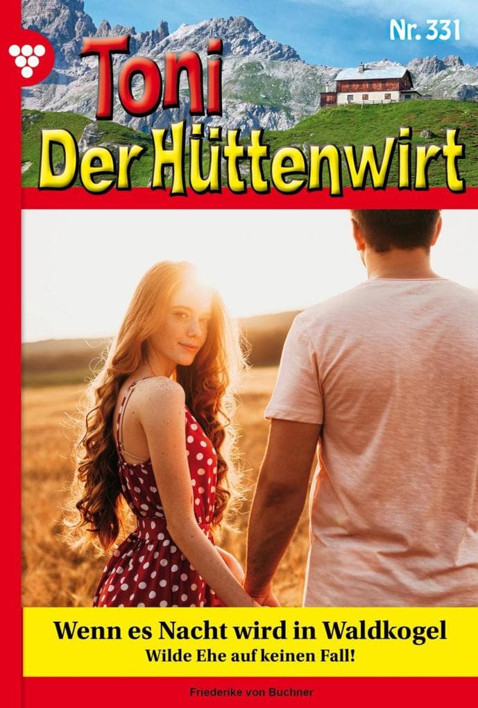 Wenn es Nacht wird in Waldkogel: Toni der Hüttenwirt 331 - Heimatroman