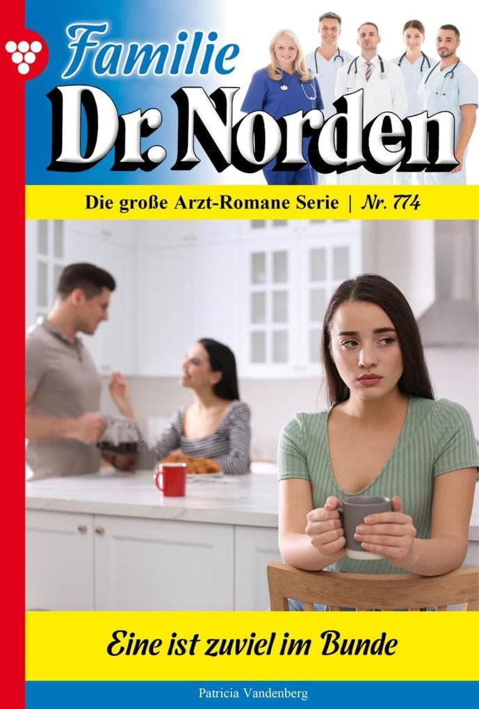 Eine ist zu viel im Bunde: Familie Dr. Norden 774 - Arztroman