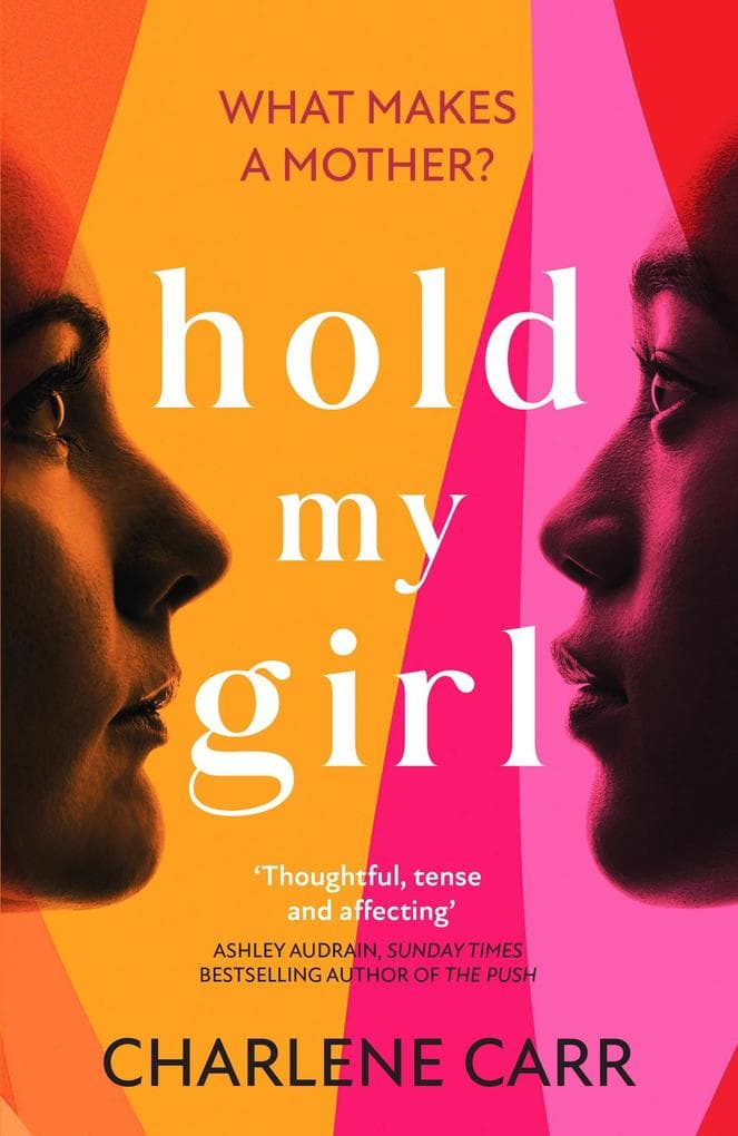 Hold My Girl: A compelling and gripping read, perfect for fans of Celeste Ng, Liane Moriarty and Jodi Picoult