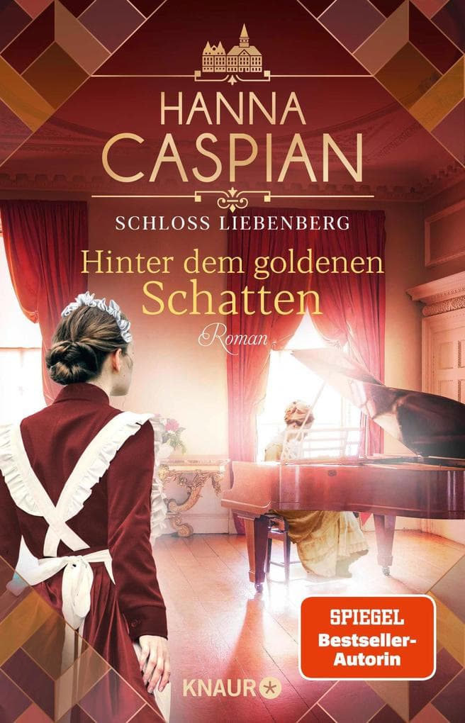 Schloss Liebenberg. Hinter dem goldenen Schatten: Roman | Band 3 der großen historischen Saga, von der Autorin der SPIEGEL-Bestseller-Reihe um Gut Greifenau