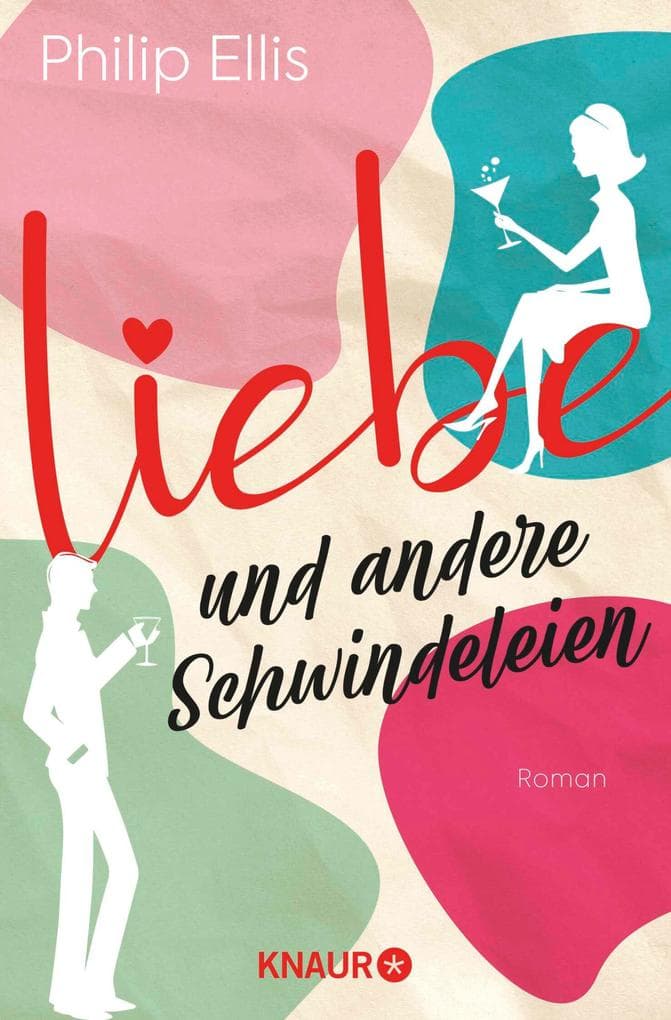 Liebe und andere Schwindeleien: Roman