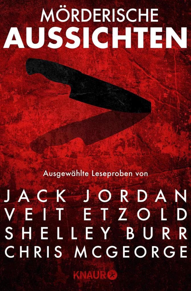Mörderische Aussichten: Thriller & Krimi bei Droemer Knaur #11: Ausgewählte Leseproben von Jack Jordan, Veit Etzold, Shelley Burr, Chris McGeorge u.v.m.