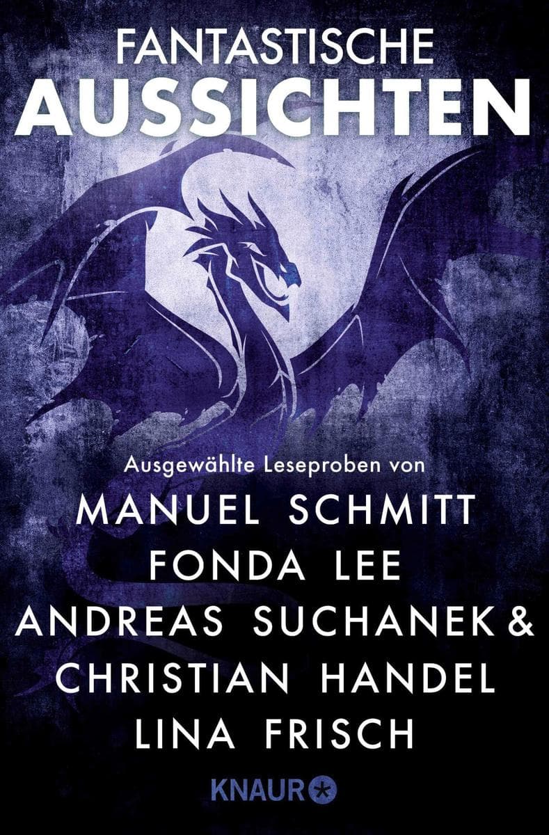Fantastische Aussichten: Fantasy & Science Fiction bei Knaur #11: Ausgewählte Leseproben von Manuel Schmitt, Fonda Lee u.v.m.
