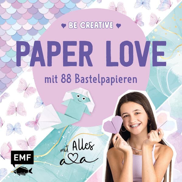 Be creative - Paper Love mit Alles Ava: Easy DIY-Projekte mit 88 ava-tastischen Bastelpapieren zum Sofort-Loslegen